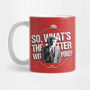 So What's the Matter with You? Mug